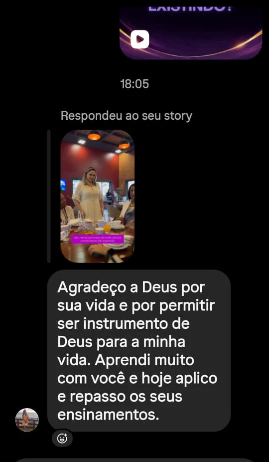 Mensagem de uma seguidora: "Agradeço a Deus por sua vida e por permitir ser instrumento de Deus para a minha vida. Aprendi muito com você e hoje aplico e repasso os seus ensinamentos."