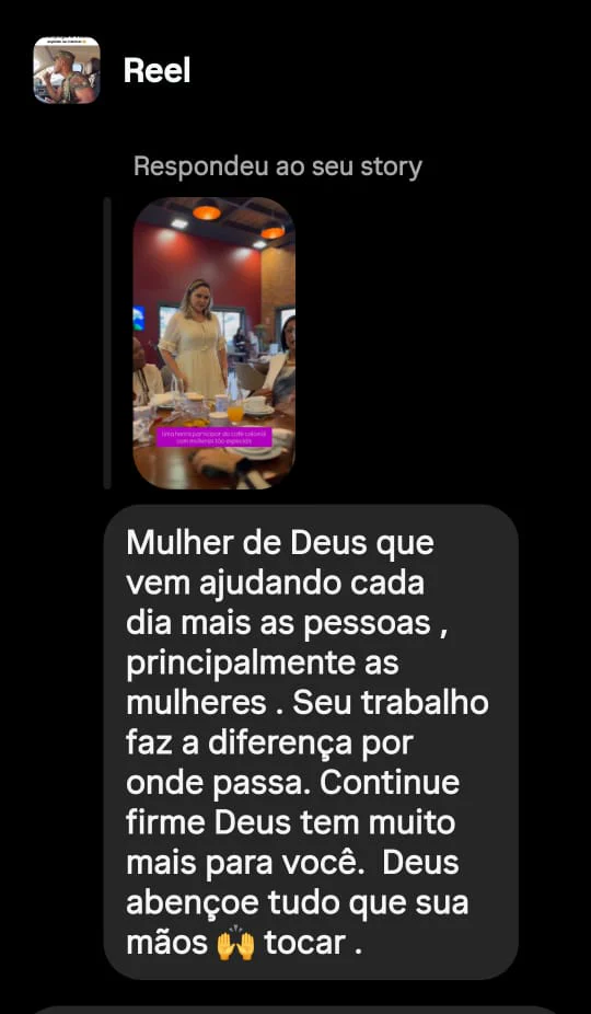 Mensagem de uma seguidora: "Mulher de Deus que vem ajudando cada dia mais as pessoas, principalmente as mulheres. Seu trabalho faz a diferença por onde passa. Continue firme Deus tem muito mais para você. Deus abençoe tudo que suas mãos tocar."